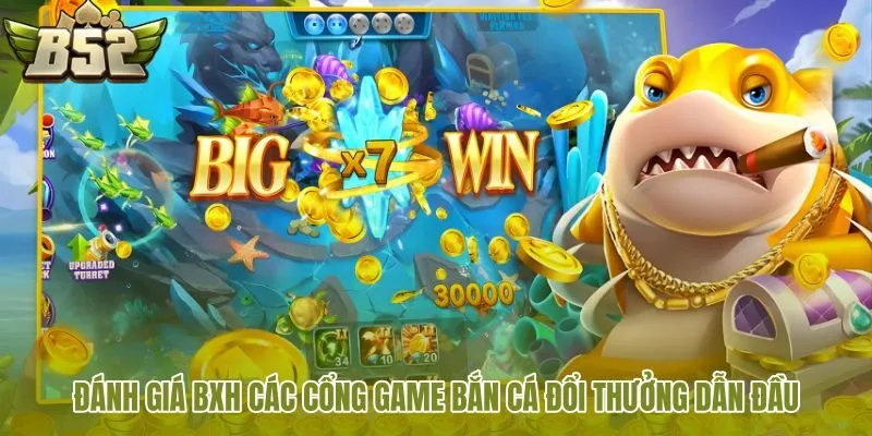 Bảng xếp hạng thương hiệu Bắn Cá Đổi Thưởng uy tín nhất