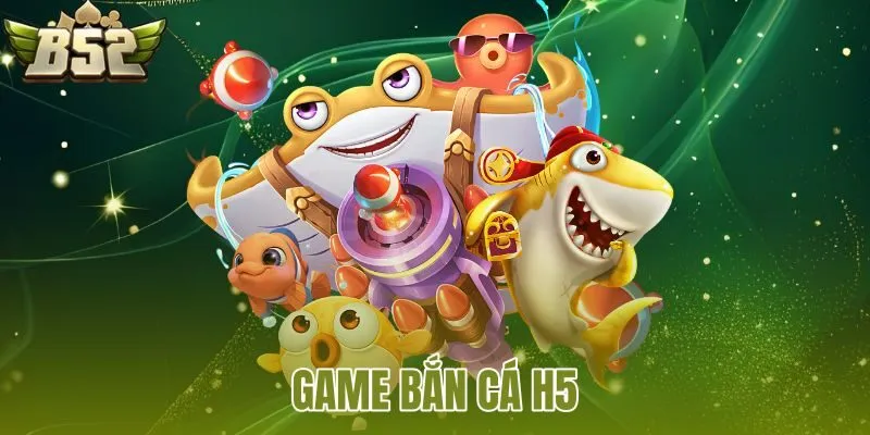 Game Bắn Cá H5
