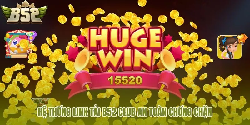he-thong-link-tai-b52-club-an-toan-chong-chan