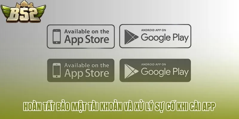 hoan tat bao mat tai khoan va xu ly su co khi cai app