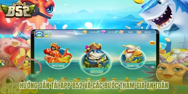 huong dan tai app b52 va cac buoc tham gia an toan