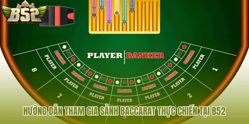 huong-dan-tham-gia-sanh-baccarat-thuc-chien-tai-b52