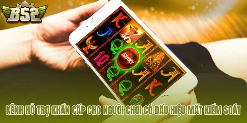 kenh ho tro khan cap cho nguoi choi co dau hieu mat kiem soat
