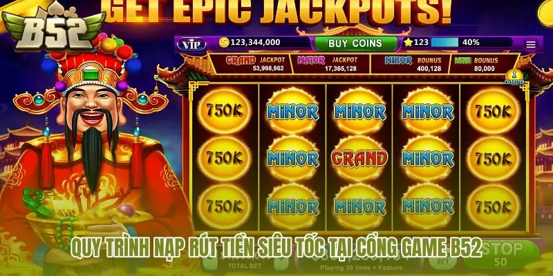 quy-trinh-nap-rut-tien-sieu-toc-tai-cong-game-b52