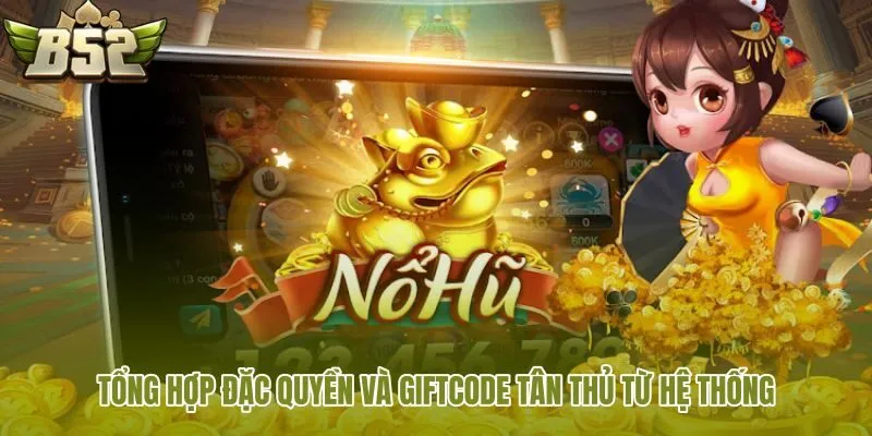 tong hop dac quyen va giftcode tan thu tu he thong