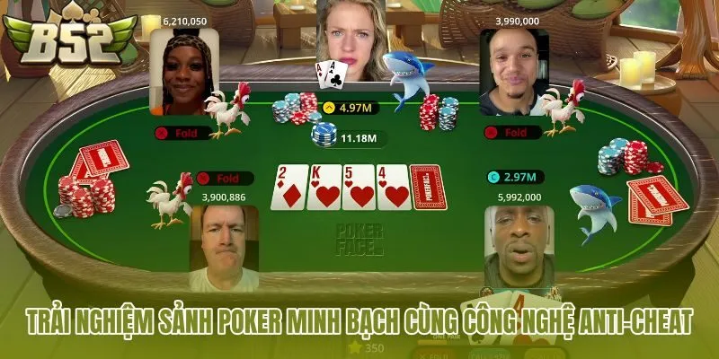 trai-nghiem-sanh-poker-minh-bach-cung-cong-nghe-anti-cheat